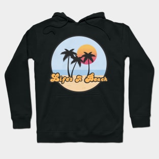 Lifes a beach Hoodie